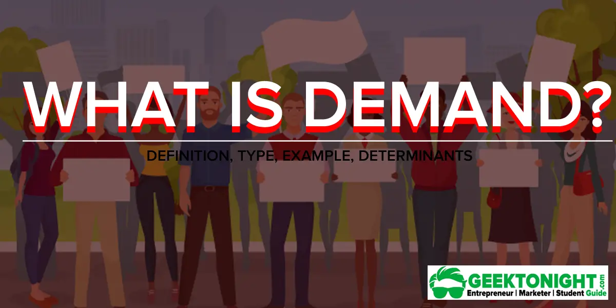 Demand in Economics, Definition, Type, Example, Determinants