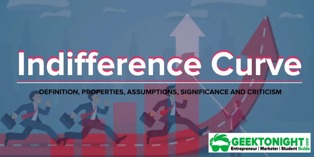 Indifference Curve definition, properties, assumptions, significance, criticism