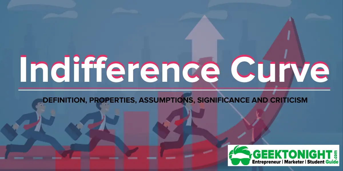 Indifference Curve definition, properties, assumptions, significance, criticism