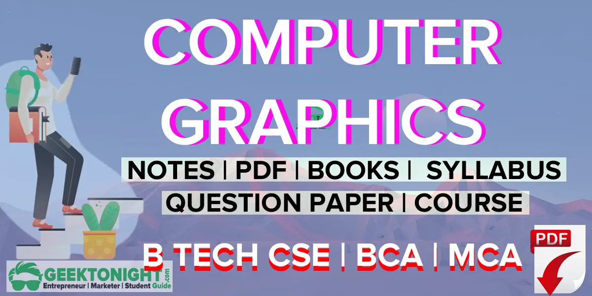 Computer Graphics Notes | PDF, Syllabus [2021] B Tech