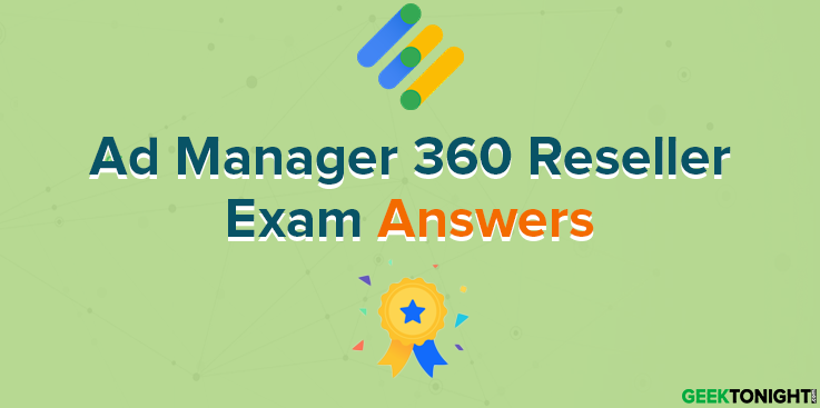 Ad Manager 360 Reseller Exam Answers