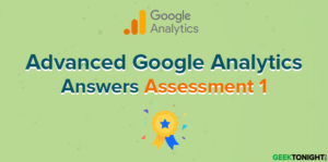 Read more about the article Advanced Google Analytics Answers Assessment 1 (2023)