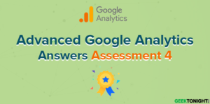 Read more about the article Advanced Google Analytics Assessment 4 Answers (2023)