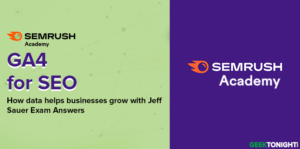 Read more about the article Semrush GA4 for SEO – How data helps businesses grow with Jeff Sauer Exam Answers (2024)