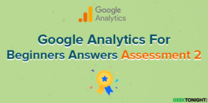 Read more about the article Google Analytics for Beginners Answers Assessment 2 (2023)