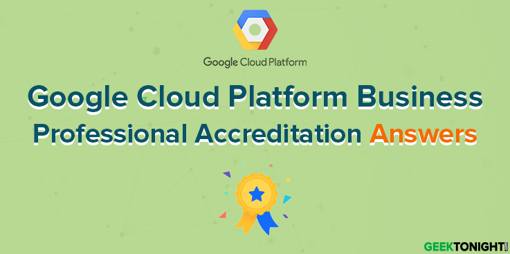 Google Cloud Platform Business Professional Accreditation Answers