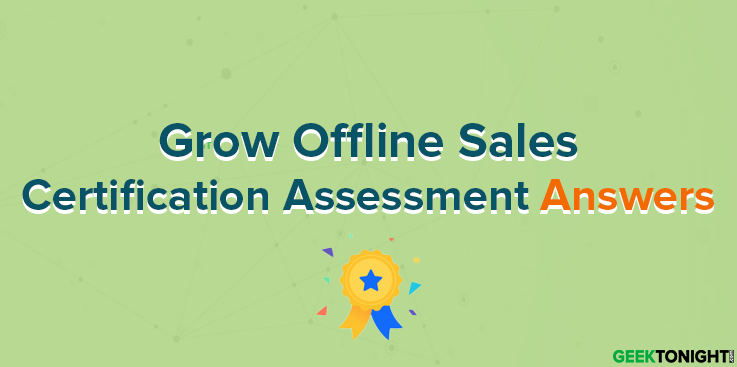 Grow Offline Sales Certification Assessment Answers
