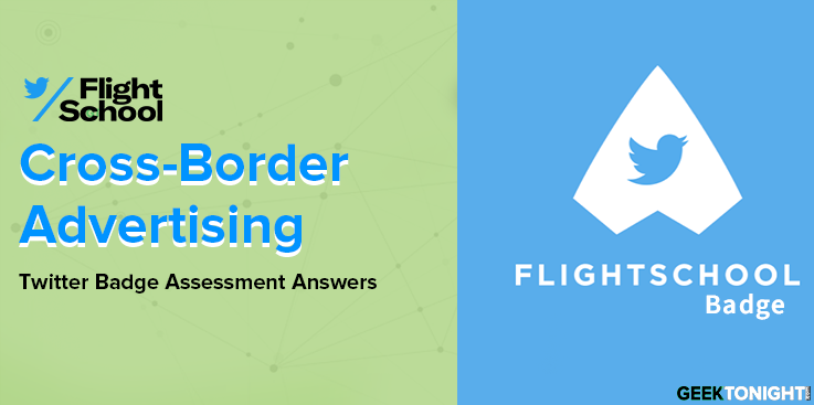 Twitter Cross-Border Advertising Badge Assessment Answers